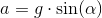 a= g\cdot \sin(\alpha )