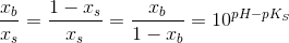 \frac{x_b}{x_s} = \frac{1-x_s}{x_s}=\frac{x_b}{1-x_b}=10^{pH-pK_S}