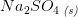 Na_2SO_4\, _{\textit{(s)}}