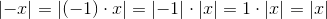 \left | -x \right |=\left | (-1)\cdot x \right |=\left | -1 \right |\cdot \left | x \right |=1\cdot \left | x \right |= \left | x \right |