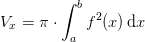 V_x=\pi \cdot \int_{a}^{b}f^2(x)\, \mathrm{d}x