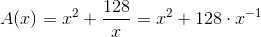 A(x) = x^2 +\frac{128}{x}=x^2 +128 \cdot x^{-1}