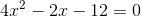 4x^2-2x-12=0