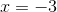x=-3