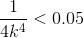 \frac{1}{4k^4}< 0.05