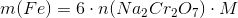 m(Fe)=6\cdot n(Na_2Cr_2O_7)\cdot M