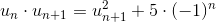 u_n\cdot u_{n+1}=u_{n+1}^2+5\cdot (-1)^n