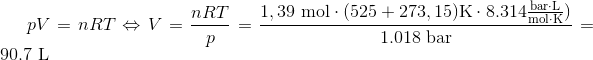 pV=nRT\Leftrightarrow{} V = \frac{nRT}{p} = \frac{\mathrm{1,39\ mol\cdot (525 + 273,15) K\cdot 8.314 \frac{bar\cdot L}{mol\cdot K})}}{\mathrm{1.018\ bar}}=\mathrm{90.7\ L}
