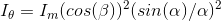 I_\theta = I_m (cos(\beta))^2(sin(\alpha)/\alpha)^2
