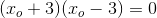 (x_o+3)(x_o-3)=0