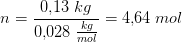 n=\frac{0{,}13\; kg}{0{,}028\; \tfrac{kg}{mol}}=4{,}64\; mol