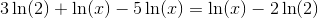3\ln(2)+\ln(x)-5\ln(x)=\ln(x)-2\ln(2)