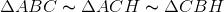 \Delta ABC\thicksim\Delta ACH\thicksim\Delta CBH