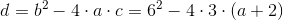 d=b^2-4\cdot a\cdot c=6^2-4\cdot 3\cdot (a+2)