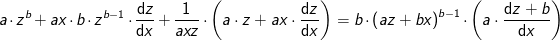 \! \! \! \! \! \! \! \! \! \! \! \! \! \! \! \! \! \! a\cdot z^b+ax\cdot b\cdot z^{b-1}\cdot \frac{\mathrm{d} z}{\mathrm{d} x}+\frac{1}{axz}\cdot \left ( a\cdot z+ax\cdot \frac{\mathrm{d} z}{\mathrm{d} x} \right )=b\cdot \left ( az+bx \right )^{b-1}\cdot \left ( a\cdot \frac{\mathrm{d} z+b}{\mathrm{d} x} \right )