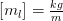 \left [m_l \right ]=\tfrac{kg}{m}