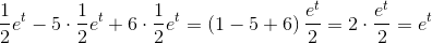 \frac{1}{2}e^t-5\cdot \frac{1}{2}e^t+6\cdot \frac{1}{2}e^t=\left (1-5+6 \right )\frac{e^t}{2}=2\cdot \frac{e^t}{2}=e^t