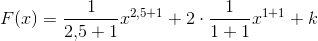 F(x)=\frac{1}{2{,}5+1}x^{2{,}5+1}+2\cdot \frac{1}{1+1}x^{1+1}+k