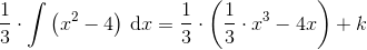 \frac{1}{3}\cdot \int \left (x^2-4 \right )\, \textup{d}x=\frac{1}{3}\cdot \left ( \frac{1}{3}\cdot x^3-4x \right )+k