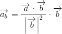 \overrightarrow{a_b}=\frac{\overrightarrow{a}\cdot \overrightarrow{b}}{\left | \overrightarrow{b} \right |^2}\cdot \overrightarrow{b}