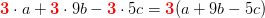 \mathbf{\color{Red} 3}\cdot a+\mathbf{\color{Red} 3}\cdot 9b-\mathbf{\color{Red} 3}\cdot 5c=\mathbf{\color{Red} 3}(a+9b-5c)