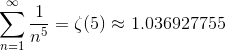 \sum_{n = 1}^\infty \frac 1{n^5} = \zeta (5) \approx 1.036927755