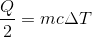 \frac{Q}{2} = mc\Delta T