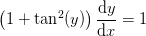 \left (1+\tan^2(y) \right )\frac{\mathrm{d} y}{\mathrm{d} x}=1