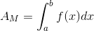 A_{M}=\int_{a}^{b}f(x)dx
