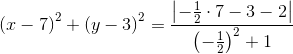 \left (x-7 \right )^2+\left (y-3 \right )^2=\frac{\left | -\frac{1}{2}\cdot 7-3-2 \right |}{\left ( -\frac{1}{2} \right )^2+1}