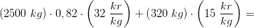 (2500\; kg)\cdot 0,82\cdot \left ( 32\; \frac{kr}{kg} \right )+\left ( 320\; kg \right )\cdot \left ( 15\; \frac{kr}{kg} \right )=