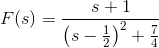 F(s)=\frac{s+1}{\left(s-\tfrac{1}{2}\right)^2+\tfrac{7}{4}}