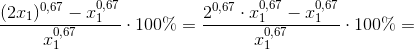 \frac{(2x_{1})^{0,67}-x_{1}^{0,67}}{x_{1}^{0,67}}\cdot 100\%=\frac{2^{0,67}\cdot x_{1}^{0,67}-x_{1}^{0,67}}{x_{1}^{0,67}}\cdot 100\%=
