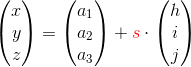 \begin{pmatrix}x\\y \\ z\end{pmatrix}=\begin{pmatrix}a_1\\a_2 \\ a_3\end{pmatrix}+{\color{Red} s}\cdot \begin{pmatrix}h\\i \\ j\end{pmatrix}