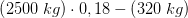 \left ( 2500\; kg \right )\cdot 0,18-\left ( 320\; kg \right )