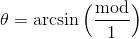 \theta = \arcsin\Big(\frac{\text{mod}}1\Big)