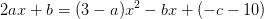 2ax+b=(3-a)x^2-bx+(-c-10)