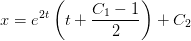 x=e^{2t}\left ( t+\frac{C_1-1}{2} \right )+C_2
