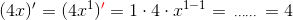 (4x)'=(4x^1){\color{Red} '}=1\cdot 4\cdot x^{1-1}=\,_{\cdots\cdots}\,=4
