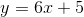 y=6x+5