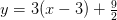 y=3(x-3)+\tfrac{9}{2}