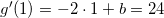 \small \small \small g{}'(1)=-2\cdot 1+b=24