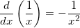 \small \frac{d}{dx}\left (\frac{1}{x} \right ) = -\frac{1}{x^2}