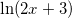 \inline \ln(2x+3)