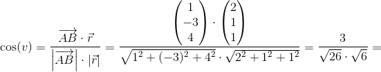 \cos(v)=\frac{\overrightarrow{AB}\cdot \vec{r}}{\left |\overrightarrow{AB} \right |\cdot \left |\vec{r} \right |}=\frac{\begin{pmatrix} 1\\-3 \\ 4 \end{pmatrix}\cdot \begin{pmatrix} 2\\1 \\ 1 \end{pmatrix}}{\sqrt{1^2+(-3)^2+4^2}\cdot \sqrt{2^2+1^2+1^2}}=\frac{3}{\sqrt{26}\cdot \sqrt{6}}=