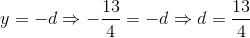 y=-d\Rightarrow -\frac{13}{4}=-d \Rightarrow d=\frac{13}{4}