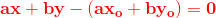 \mathbf{\color{Red} ax+by-(ax_o+b y_o)=0}
