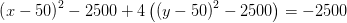 \left ( x-50 \right )^2-2500+4\left ( \left ( y-50 \right )^2-2500 \right )=-2500