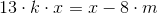 13\cdot k\cdot x=x-8\cdot m