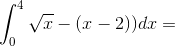 \int_{0}^{4}\sqrt{x}-(x-2))dx =